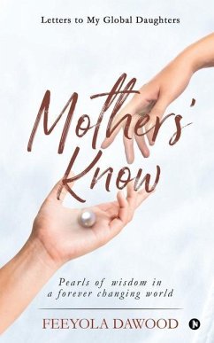 Mothers' Know: Letters to My Global Daughters - Feeyola Dawood