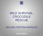 Wild Survival: Crocodile Rescue