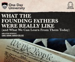 What the Founding Fathers Were Really Like (and What We Can Learn from Them Today) - Berkin, Carol