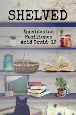 Shelved: Appalachian Resilience Amid COVID-19 - G'Fellers, Jeanne; O'Quinn, Cindy; Karshner, Edward