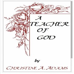 Teacher of God - Adams, Christine A.