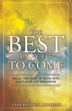 The Best Is Yet to Come: Facing the Fears of Today With God's Hope for Tomorrow - Anderson, Sara Broyhill