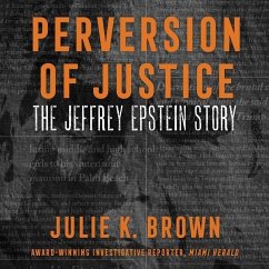 Perversion of Justice Lib/E: The Jeffrey Epstein Story - Brown, Julie K.