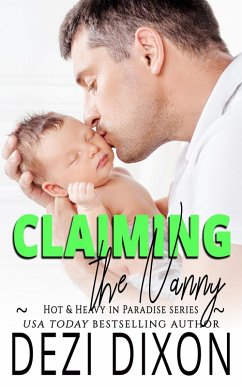 Claiming the Nanny (Hot & Heavy in Paradise, #15) (eBook, ePUB) - Dixon, Dezi
