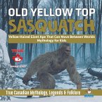 Old Yellow Top / Sasquatch - Yellow-Haired Giant Ape That Can Move Between Worlds   Mythology for Kids   True Canadian Mythology, Legends & Folklore