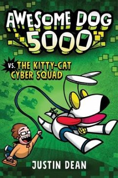 Awesome Dog 5000 vs. the Kitty-Cat Cyber Squad (Book 3) - Dean, Justin