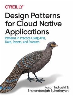 Design Patterns for Cloud Native Applications - Indrasiri, Kasun; Suhothayan, Sriskandarajah