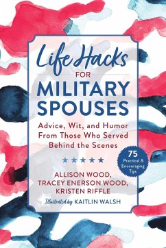 Life Hacks for Military Spouses - Wood, Allison; Wood, Tracey Enerson; Riffle, Kristen