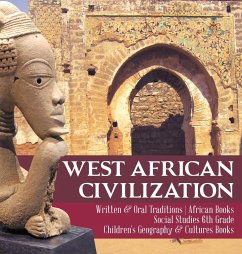 West African Civilization   Written & Oral Traditions   African Books   Social Studies 6th Grade   Children's Geography & Cultures Books - Baby