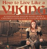 How to Live Like a Viking   Scandinavian History Book Grade 3   Children's Geography & Cultures Books