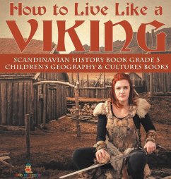 How to Live Like a Viking   Scandinavian History Book Grade 3   Children's Geography & Cultures Books - Baby