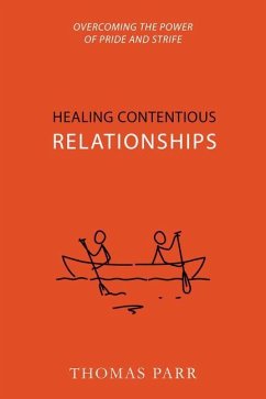 Healing Contentious Relationships: Overcoming the Power of Pride and Strife - Parr, Thomas