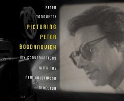 Picturing Peter Bogdanovich: My Conversations with the New Hollywood Director - Tonguette, Peter
