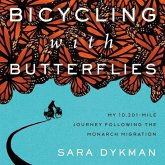 Bicycling with Butterflies Lib/E: My 10,201-Mile Journey Following the Monarch Migration