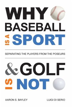 Why Baseball Is a Sport and Golf Is Not - Bayley, Aaron S; Di Serio, Luigi