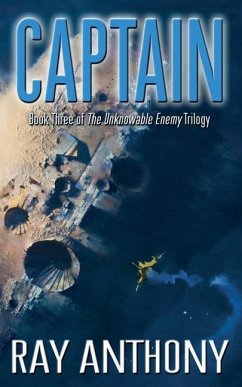 Captain: Book Three of the The Unknowable Enemy Trilogy - Anthony, Ray