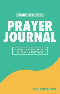 Prayer Journal: A 40-Day Journey Through Praying The Scriptures - Denhart, Josh