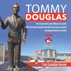Tommy Douglas - The Innovative and Efficient Leader Who Started Canada's Health Insurance System   Canadian History for Kids   True Canadian Heroes - Beaver
