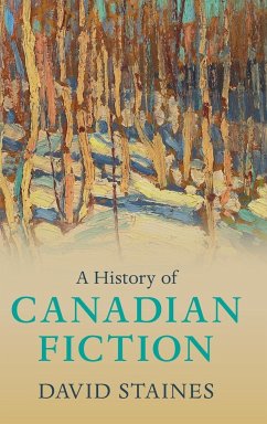 A History of Canadian Fiction - Staines, David (University of Ottawa)