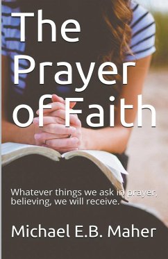 The Prayer of Faith - Maher, Michael E. B.
