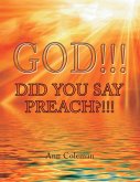 God!!! Did You Say Preach?!!!