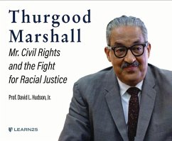Thurgood Marshall: Mr. Civil Rights and the Fight for Racial Justice - Hudson Jr, David L.