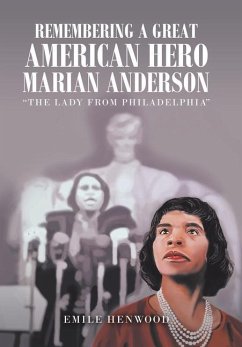 Remembering a Great American Hero Marian Anderson - Henwood, Emile