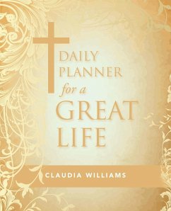 Daily Planner for a Great Life - Williams, Claudia