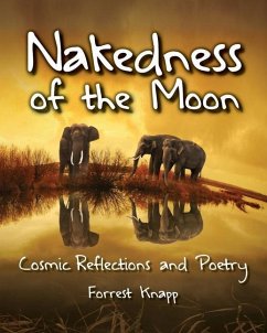 Nakedness of the Moon: Cosmic Reflections and Poetry - Knapp, Forrest