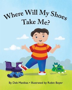 Where Will My Shoes Take Me? - Manikas, Deb