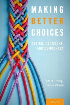 Making Better Choices - Phelps, Charles E; Madhavan, Guru