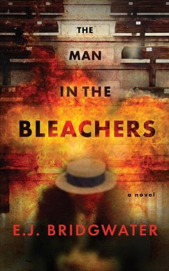 The Man in the Bleachers - Bridgwater, E. J.