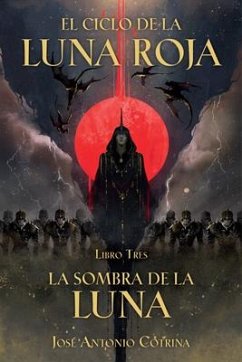 El Ciclo de la Luna Roja Libro 3: La Sombra de la Luna - Cotrina, José Antonio