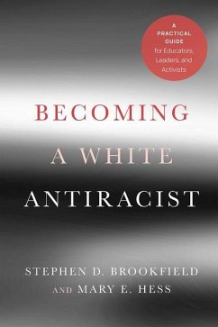 Becoming a White Antiracist - Brookfield, Stephen D. (Columbia University, USA.); Hess, Mary E.