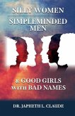 Silly Women, Simpleminded Men, and Good Girls with Bad Names
