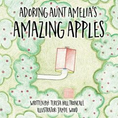 Adoring Aunt Amelia's Amazing Apples - Hill Troncale, Teresa
