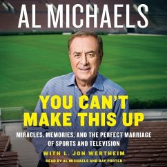 You Can't Make This Up: Miracles, Memories, and the Perfect Marriage of Sports and Television - Michaels, Al