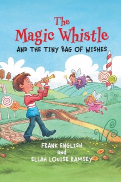 The Magic Whistle and the Tiny Bag of Wishes - English, Frank; Ramsey, Ellah Louise