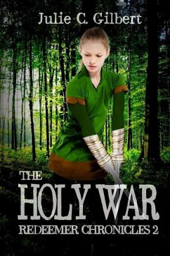 Redeemer Chronicles 2: The Holy War - Gilbert, Julie C.