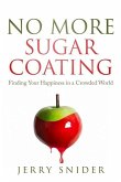 No More Sugar Coating: Finding Your Happiness in a Crowded World