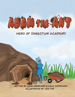 Adam the Ant - Hero of Insectum Academy - Awerkamp, Julie; Andreason, Holly