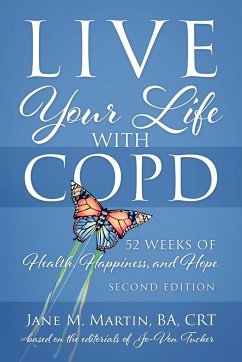 Live Your Life with COPD - 52 Weeks of Health, Happiness, and Hope - Martin, Jane M.