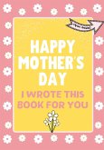 Happy Mother's Day - I Wrote This Book For You
