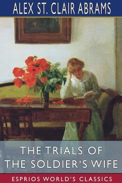 The Trials of the Soldier's Wife (Esprios Classics) - Abrams, Alex St. Clair