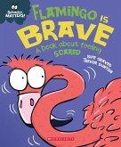 Flamingo Is Brave: A Book about Feeling Scared (Behavior Matters)