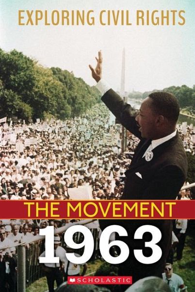 1963 (Exploring Civil Rights: The Movement) 1963 (Exploring Civil Rights: The Movement)