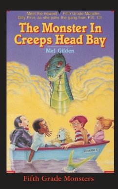 The Monster In Creeps Head Bay: Is There Really a Sea Serpent in Creeps Head Bay? - Gilden, Mel