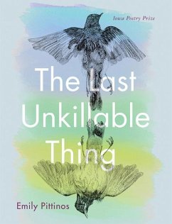 The Last Unkillable Thing: Poems - Pittinos, Emily