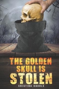 The Golden Skull Is Stolen - Caudle, Cristina