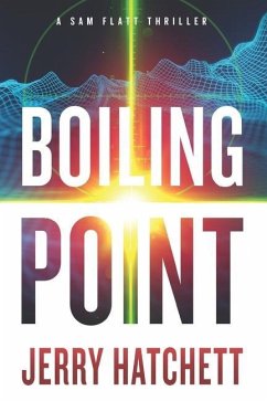 Boiling Point: A Sam Flatt Thriller - Hatchett, Jerry